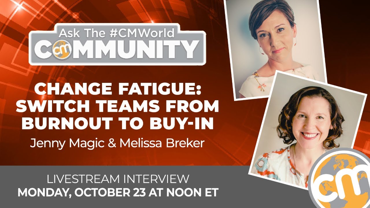 Change Fatigue: Switch Teams from Burnout to Buy-In | Ask the 