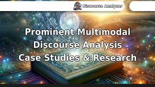 Prominent Multimodal Discourse Analysis Case Studies & Research.