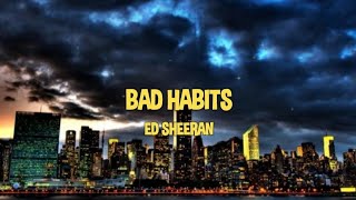 Ed Sheeran - Bad Habits (Lyrics)