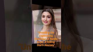 Unveiling the Captivating Charisma of Hande Erçel: A Rising Stars Journey