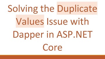 Solving the Duplicate Values Issue with Dapper in ASP.NET Core