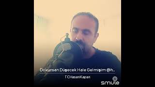 Dokunsan Düşecek Hale Gelmişim