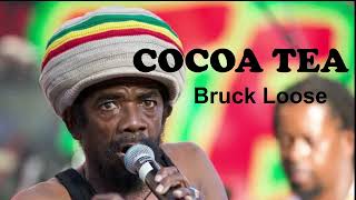 Cocoa Tea - Bruck Loose