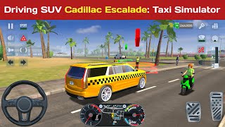 Driving SUV Cadillac Escalade - Taxi Simulator