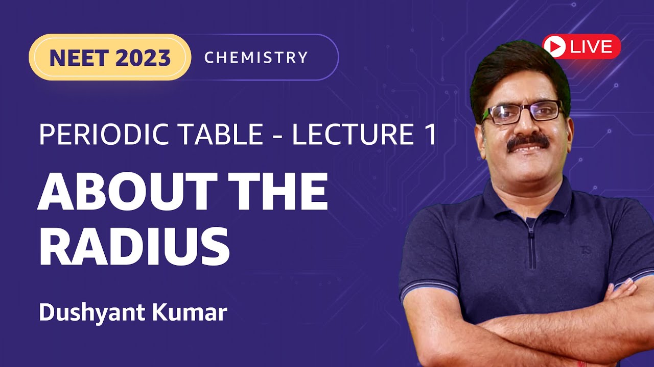 About the Radius | Periodic Table - Lecture 1 | NEET 2023 Chemistry | Dushyant  Kumar - YouTube