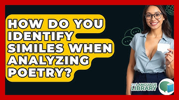 How Do You Identify Similes When Analyzing Poetry? - The Language Library
