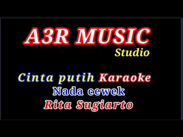Cinta putih karaoke nada cewek ( Rita Sugiarto) class=