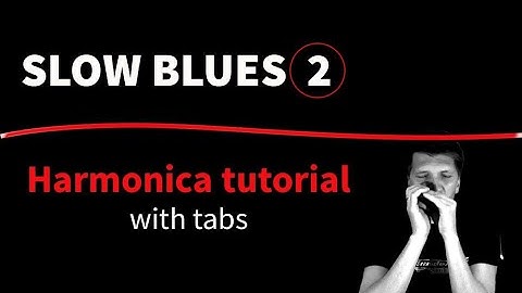 Slow blues 2 - Harmonica tutorial (with tabs)