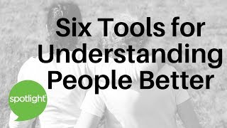 Six Tools for Understanding People Better | practice English with Spotlight