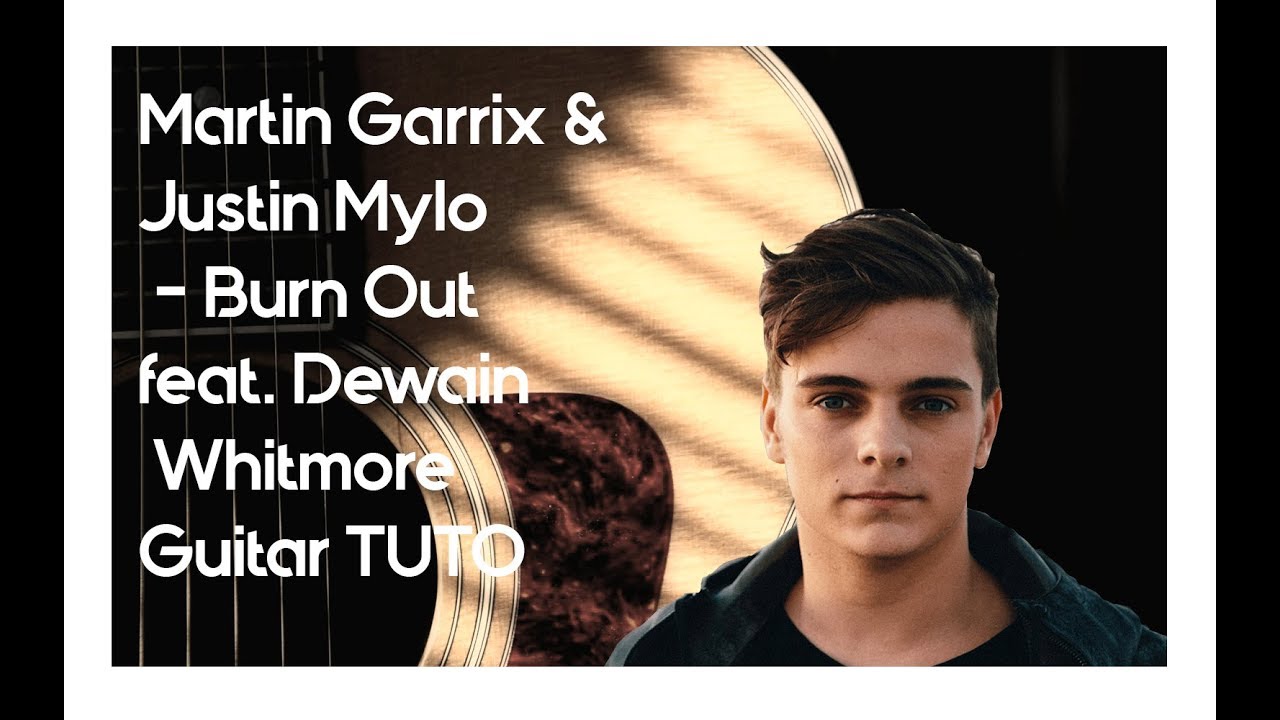 martin garrix justin mylo burn out feat dewain martin garrix justin mylo burn out feat dewain