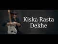 Kiska Rasta Dekhe..... Guitar Instrumental ....⚪️🟢