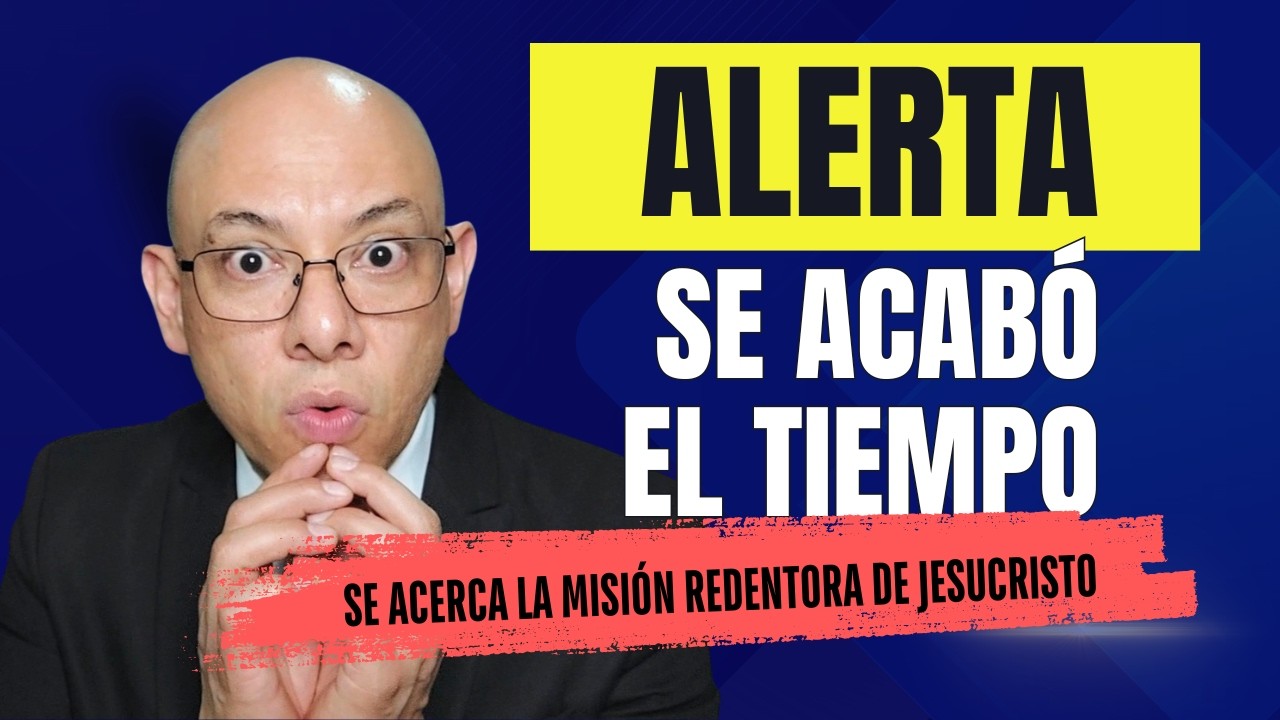 Alerta, se acabó el tiempo, se acerca la misión redentora de Jesucristo - Andry Carías - SerieJuan46