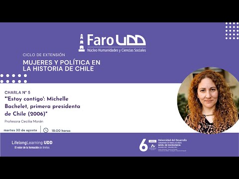 Ciclo Mujeres y Política en la Historia de Chile | Michelle Bachelet, primera presidenta de Chile