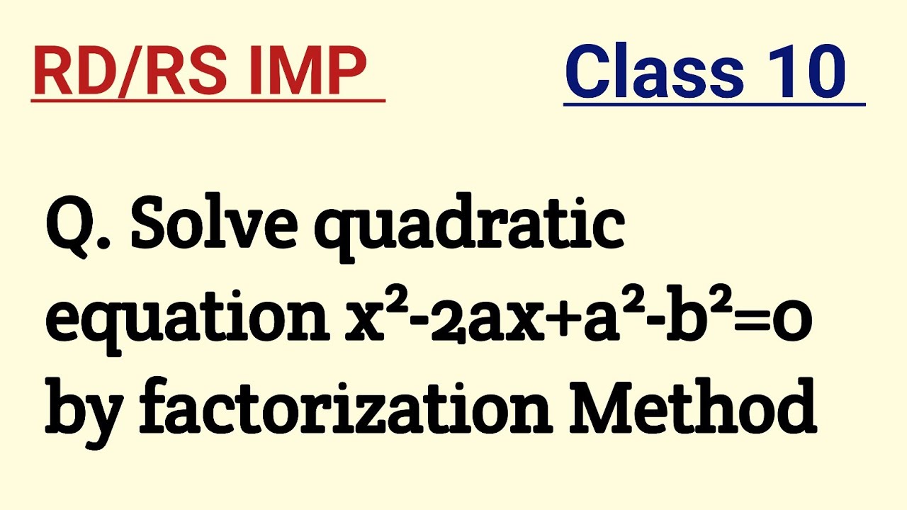 Q. Solve quadratic equation x²-2ax+a²-b²=0 by factorization Method ...