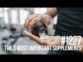 #1227 | The 5 Most Important Supplements To Take