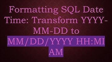 Formatting SQL Date Time: Transform YYYY-MM-DD to MM/DD/YYYY HH:MI AM