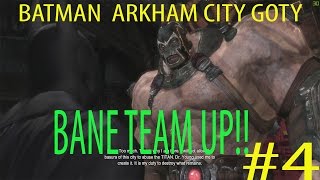 Bane Team Up!! Lets Play Batman Arkham City GOTY part 4