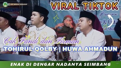 Viral Tiktok Tohirul Qolby - Huwa Ahmadun Sholawat Terbaru Duet Cak Fandi dan Firman
