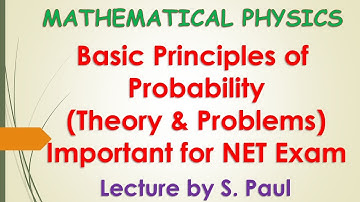 LECTURE - 01 | Basic Principles of Probability | Probability | Mathematical Physics | NET | TIFR