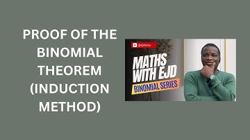 5. Proof of the Binomial Theorem (Induction Method)