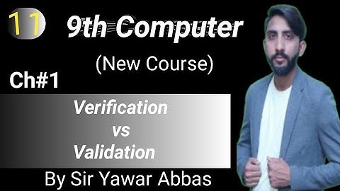 Verification vs Validation | 9th Computer New Book Chapter 1 | Sir Yawar Abbas