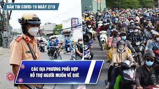 Bản tin Covid-19 ngày 2.10: Các địa phương phối hợp hỗ trợ người muốn về quê