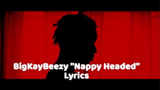 BigKayBeezy "Nappy Headed" (Lyrics)