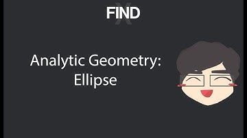 Analytic Geometry: Ellipse
