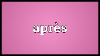 Après Meaning
