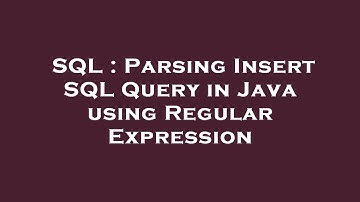 SQL : Parsing Insert SQL Query in Java using Regular Expression