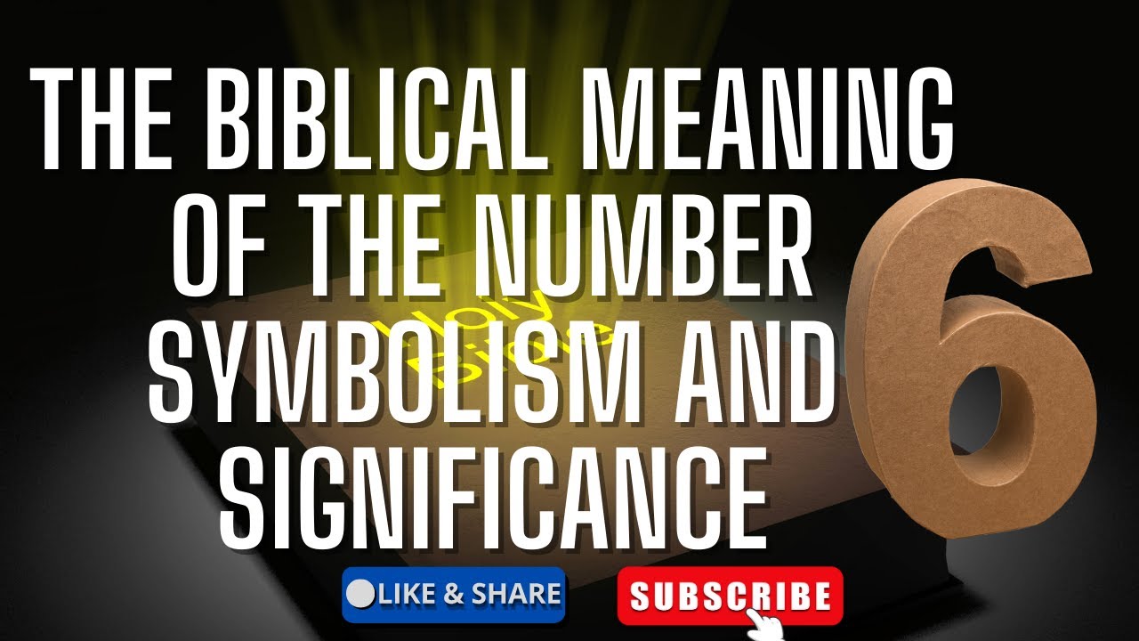 The Biblical Meaning Of The Number 6 Symbolism And Spiritual the-biblical-meaning-of-the-number-6-symbolism-and-spiritual