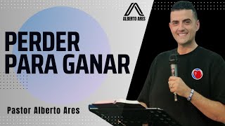 Perder para Ganar - Pastor Alberto Ares - Centro Evangélico Vida Nueva - Predicación