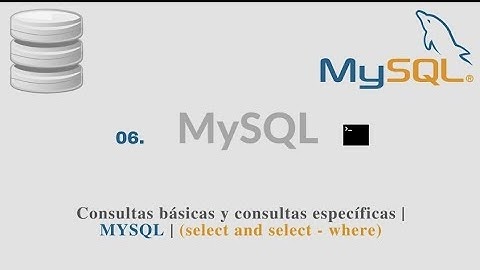 06. Consultas básicas y consultas específicas | MYSQL | (select and select - where)