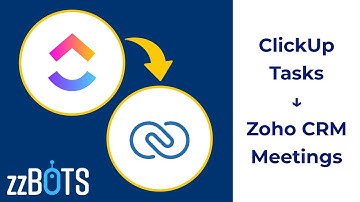 How to Sync ClickUp Tasks to Zoho CRM Meetings | zzBots