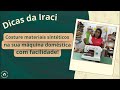 Costure materiais sintéticos na sua máquina doméstica com facilidade!