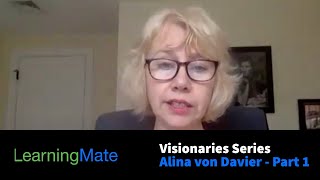 Visionaries Series: Alina von Davier - Part 1
