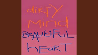 Dirty Mind Beautiful Heart