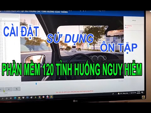 Hướng dẫn cài đặt, sử dụng phần mềm ôn tập 120 câu hỏi tình huống giao thông nguy hiểm trên Máy tính