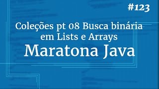 Curso Java Completo - Aula 123: Coleções pt 08 Busca binária em Lists e Arrays Profile