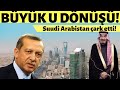 Suudi Arabistan’dan Sürpriz Türkiye Açıklaması!