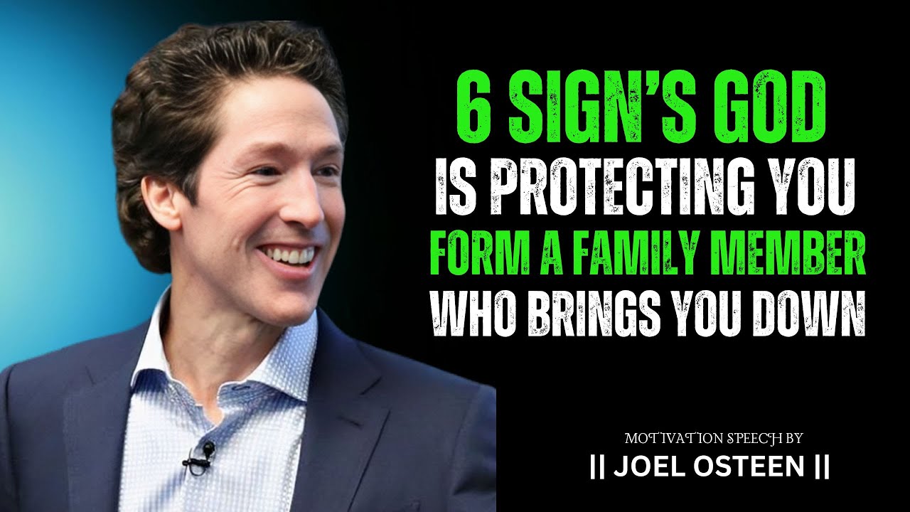 6 Powerful Signs God is Shielding You from Negative Family Influences ||Joel Osteen Best Motivation.