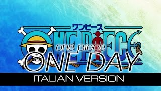 Video thumbnail of "【ONE PIECE】One day ~Italian Version~"