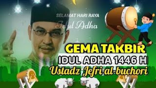 Gema Takbir Idul Adha 1446 H | Ustadz Jefri Al-buchori