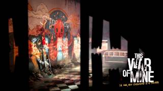 06 - We Keep Going - This War of Mine OST by Piotr Musial
