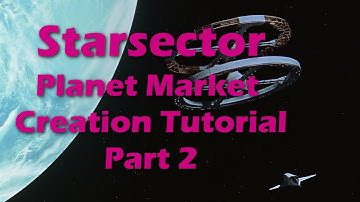Starsector Planet Market Creation Tutorial Part 2
