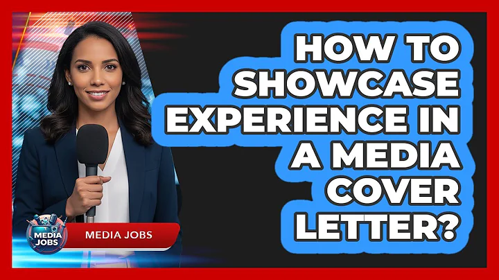 How To Showcase Experience In A Media Cover Letter?