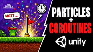 How to Use Particle Effects and Coroutines in Unity