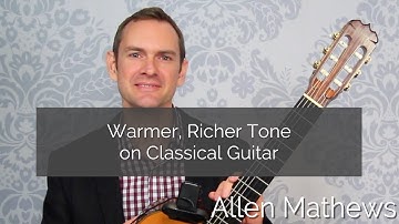 Warm, Rich Tone on Classical Guitar (even without nails)