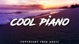 Cool Piano - Modern Classical [No Copyright Music]