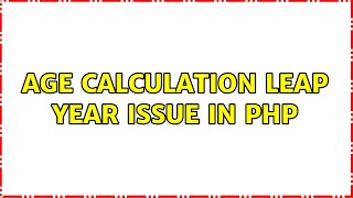 Age calculation leap year issue in php